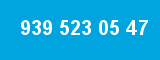 939 523 05 47